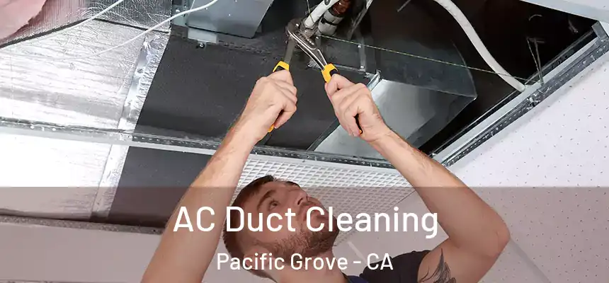  AC Duct Cleaning Pacific Grove - CA